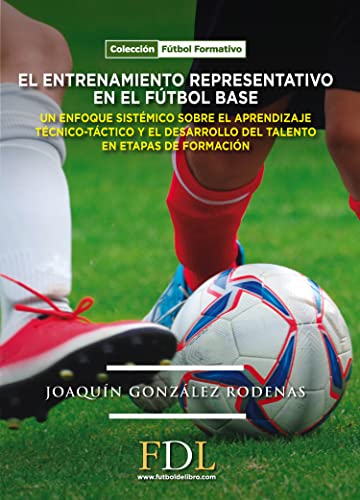 El entrenamiento representativo en el fútbol base.
