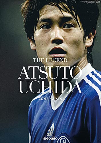THE LEGEND 内田篤人 2006-2020 (サンエイムック エルゴラッソ総集編)