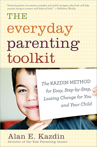 The Everyday Parenting Toolkit: The Kazdin Method for Easy, Step-by-Step, Lasting Change for You and Your Child (English Edition)