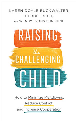 Raising the Challenging Child: How to Minimize Meltdowns, Reduce Conflict, and Increase Cooperation (English Edition)