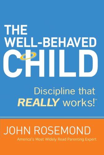 The Well-Behaved Child: Discipline That Really Works! (English Edition)
