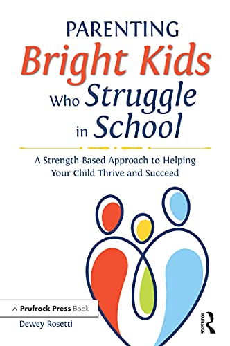 Parenting Bright Kids Who Struggle in School: A Strength-Based Approach to Helping Your Child Thrive and Succeed (English Edition)