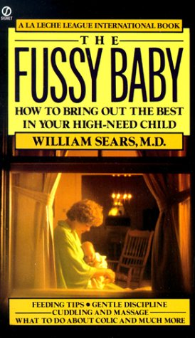 The Fussy Baby: How to Bring Out the Best in Your High-Need Child