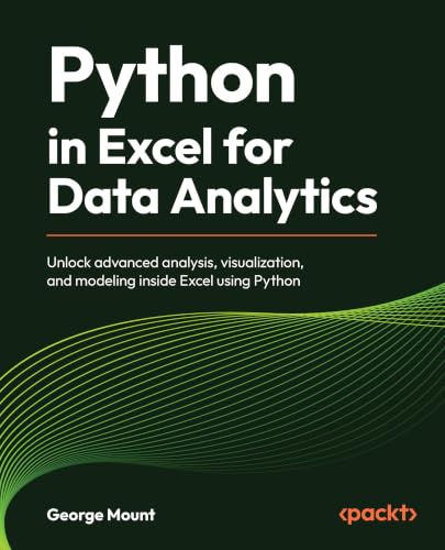 Python in Excel for Data Analytics: Unlock advanced analysis, visualization, and modeling inside Excel using Python (English Edition)