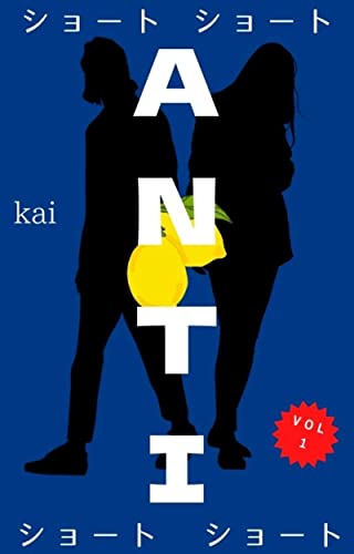 ANTI ～奇妙な１０のショートショート 短編集～: ホラー・サイコ・シリアスから アッと驚く最後の１行まで (レモネード出版)